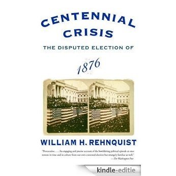 Centennial Crisis: The Disputed Election of 1876 [Kindle-editie]