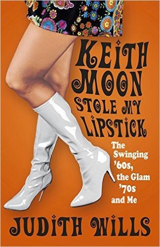 Keith Moon Stole My Lipstick: The Swinging '60s, the Glam '70s and Me