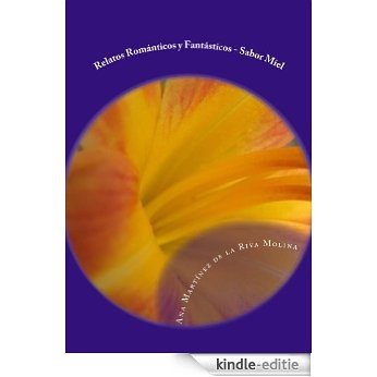 RELATOS ROMÁNTICOS Y FANTÁSTICOS SABOR MIEL (Spanish Edition) [Kindle-editie]