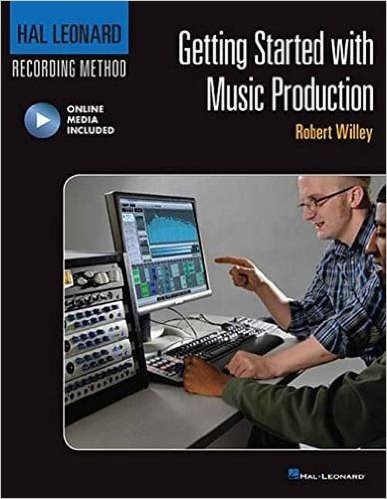 Getting Started with Music Production: Hal Leonard Recording Method