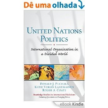 United Nations Politics: International Organization in a Divided World [eBook Kindle]