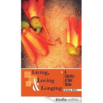 Living, Loving and Longing - A Collection of Short Stories (English Edition) [Kindle-editie]
