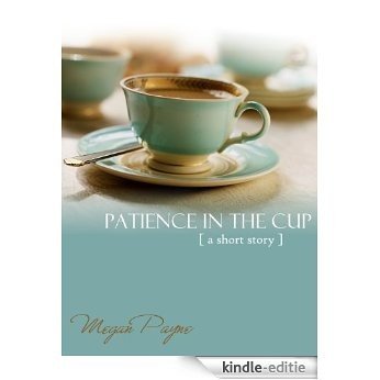 Patience in the Cup: a short story (English Edition) [Kindle-editie] beoordelingen