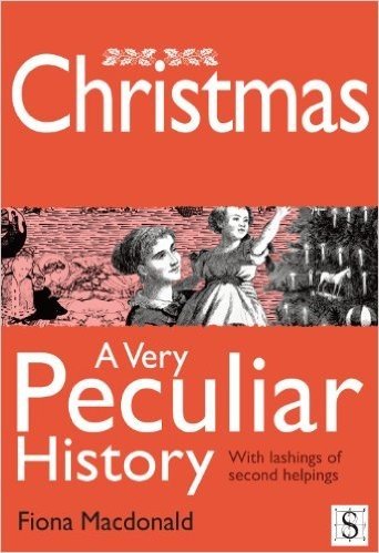 Christmas, A Very Peculiar History (English Edition)