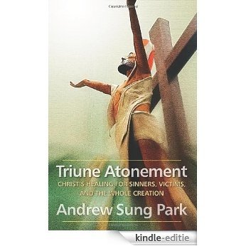 Triune Atonement: Christ's Healing for Sinners, Victims, and the Whole Creation [Kindle-editie] beoordelingen