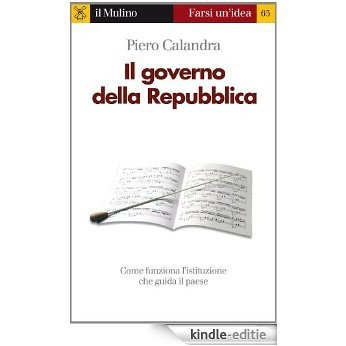Il governo della Repubblica (Farsi un'idea) [Kindle-editie]