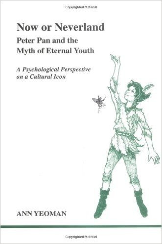 Now or Neverland: Peter Pan and the Myth of Eternal Youth: A Psychological Perspective on a Cultural Icon