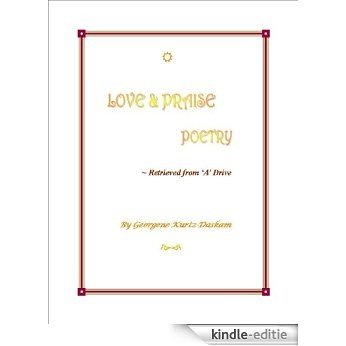 LOVE & PRAISE POETRY ~ Retrieved from 'A' Drive (English Edition) [Kindle-editie]