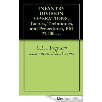 INFANTRY DIVISION OPERATIONS, Tactics, Techniques, and Procedures, FM 71-100-2, Military Manual (English Edition) [Kindle-editie]