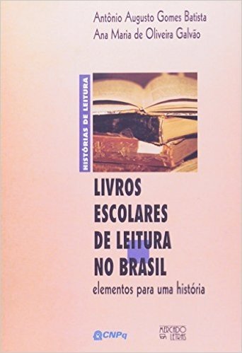 Livros Escolares de Leitura no Brasil. Elementos para uma Historia