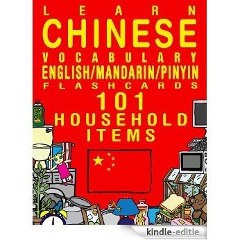 Learn Chinese Vocabulary - Household items - 101 Flashcards - English/Mandarin Chinese (FLASHCARD EBOOKS) (English Edition) [Kindle-editie]