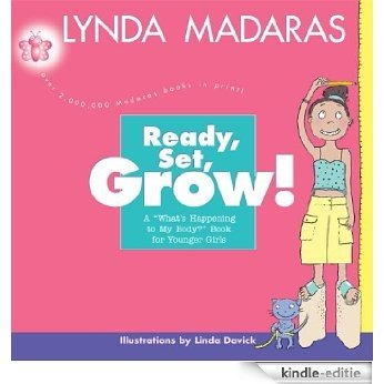 Ready, Set, Grow!: A What's Happening to My Body? Book for Younger Girls [Kindle-editie]