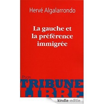 La gauche et la préférence immigrée (Tribune libre) [Kindle-editie] beoordelingen