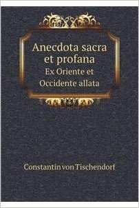 Anecdota Sacra Et Profana Ex Oriente Et Occidente Allata