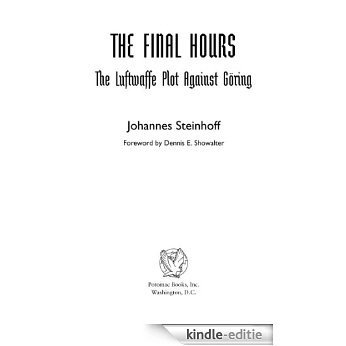 The Final Hours: The Luftwaffe Plot Against Goring (Aviation Classics) [Kindle-editie]