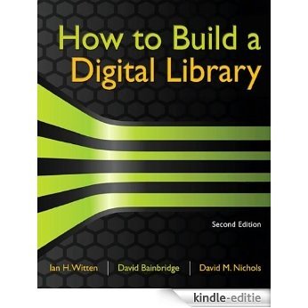 How to Build a Digital Library (Morgan Kaufmann Series in Multimedia Information and Systems (Paperback)) [Kindle-editie]