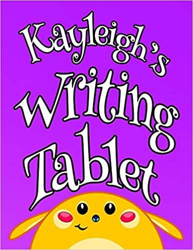 Kayleigh's Writing Tablet: Personalized Book for Kids, Primary Writing Tablet with 65 Sheets of Blank Lined Practice Paper with 1” Ruling Designed for ... Write in Pre-k, Kindergarten or First Grade