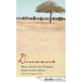 Dinaane: Short Stories by South African Women (Short Stories by Women from Around the World) [Kindle-editie]