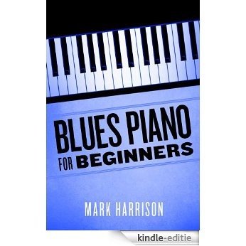 Blues Piano For Beginners (English Edition) [Kindle-editie]
