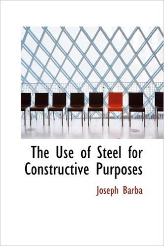 The Use of Steel for Constructive Purposes