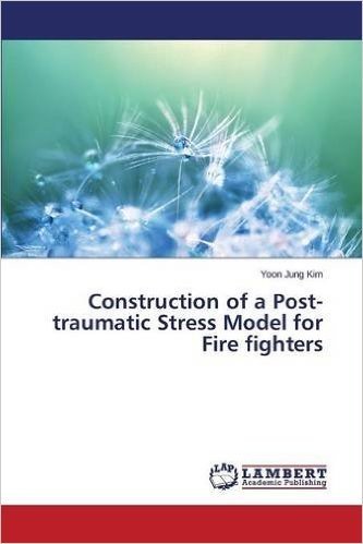 Construction of a Post-Traumatic Stress Model for Fire Fighters