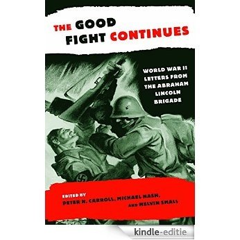 The Good Fight Continues: World War II Letters From the Abraham Lincoln Brigade [Kindle-editie]