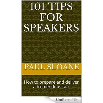 101 Tips for Speakers: How to prepare and deliver a tremendous talk (English Edition) [Kindle-editie]