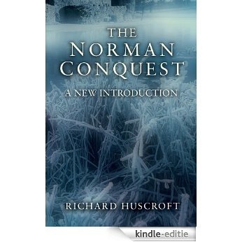 The Norman Conquest: A New Introduction [Kindle-editie]