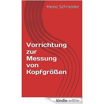 Vorrichtung zur Messung von Kopfgrößen (German Edition) [Kindle-editie]