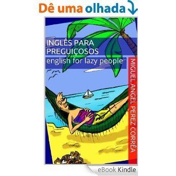 Inglês para Preguiçosos - English for Lazy People. (Mnemônica Livro 3) [eBook Kindle]