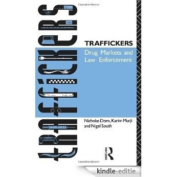 Traffickers: Drug Markets and Law Enforcement [Kindle-editie]
