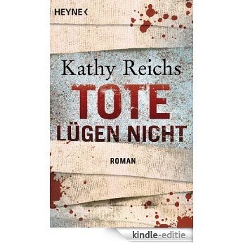 Tote lügen nicht: Roman (Die Tempe-Brennan-Romane 1) (German Edition) [Kindle-editie]