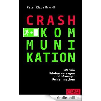 Crash-Kommunikation: Warum Piloten versagen und Manager Fehler machen (Dein Erfolg) (German Edition) [Kindle-editie]