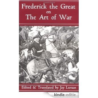 Frederick The Great On The Art Of War [Kindle-editie]