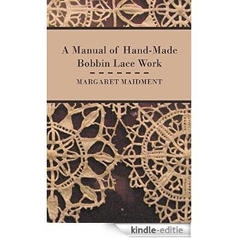 A Manual of Hand-Made Bobbin Lace Work [Kindle-editie] beoordelingen