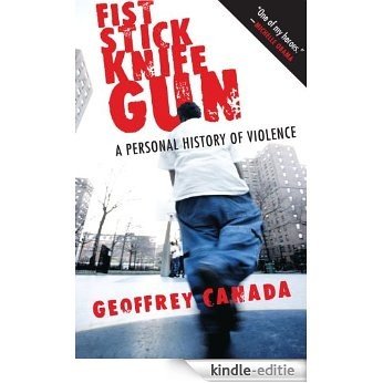 Fist Stick Knife Gun: A Personal History of Violence [Kindle-editie]