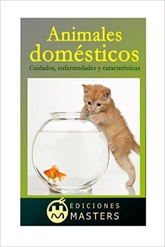 Animales Domesticos: Cuidados, Enfermedades y Caracteristicas