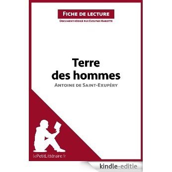 Terre des hommes d'Antoine de Saint-Exupéry (Fiche de lecture): Résumé complet et analyse détaillée de l'oeuvre (French Edition) [Kindle-editie]
