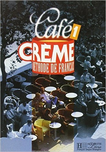 Cafe Creme: Niveau 1 Livre de L'Eleve