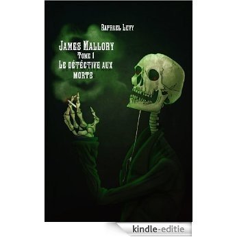 James Mallory tome 1: Le détective aux morts (French Edition) [Kindle-editie]