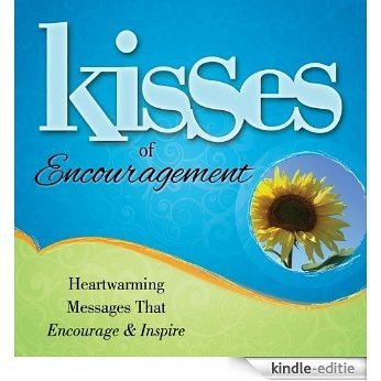 Kisses of Encouragement: Heartwarming Messages that Encourage & Inspire (Kisses (Howard Books)) (English Edition) [Kindle-editie]