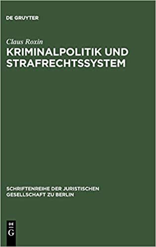 Kriminalpolitik und Strafrechtssystem (Schriftenreihe der Juristischen Gesellschaft Zu Berlin)