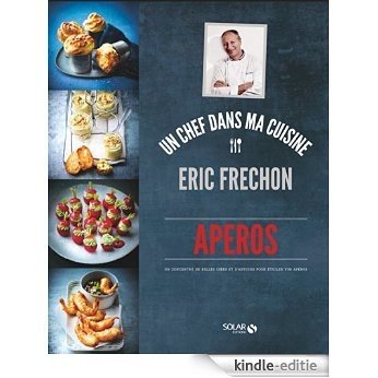 Apéros - Eric Fréchon (Un chef dans ma cuisine) [Kindle-editie]