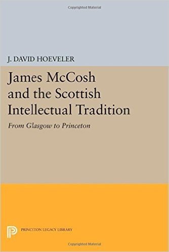 James McCosh and the Scottish Intellectual Tradition: From Glasgow to Princeton