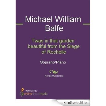 Twas in that garden beautiful from the Siege of Rochelle - Score [Kindle-editie]