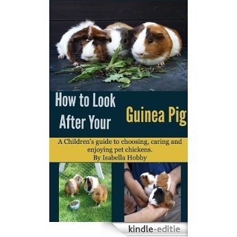 How to look after your Guinea Pig: Pet Care for Children [Kindle-editie]