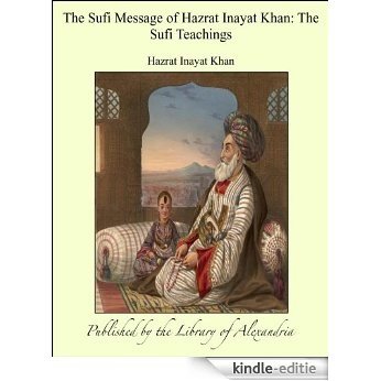 The Sufi Message of Hazrat Inayat Khan: The Sufi Teachings [Kindle-editie]