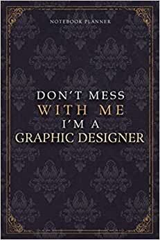 indir Notebook Planner Don’t Mess With Me I’m A Graphic Designer Luxury Job Title Working Cover: 120 Pages, Diary, Budget Tracker, Teacher, A5, Pocket, 5.24 x 22.86 cm, Budget Tracker, 6x9 inch, Work List