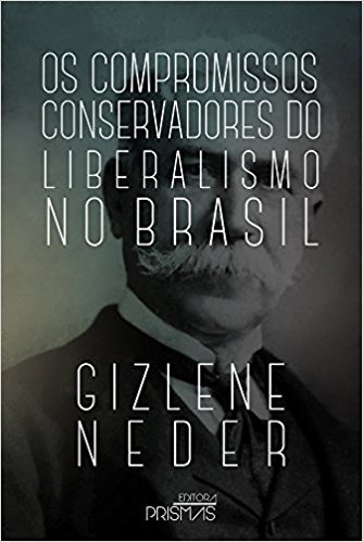 Os Compromissos Conservadores do Libertadores do Liberalismo no Brasil