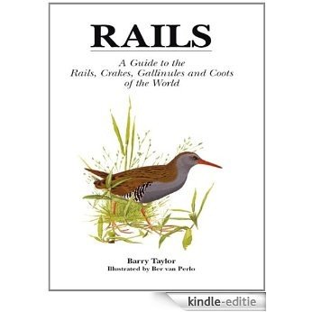Rails: A Guide to Rails, Crakes, Gallinules and Coots of the World (Helm Identification Guides) [Kindle-editie]